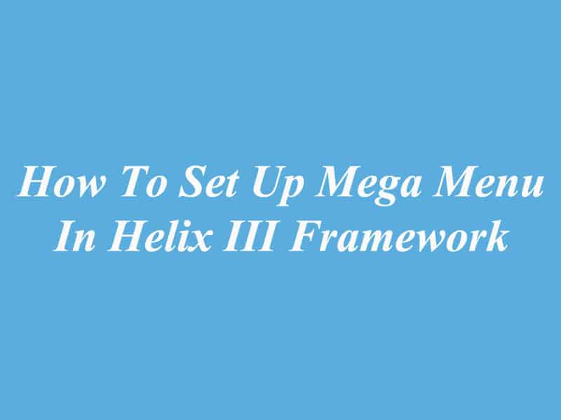 How To Set Up Mega Menu In Helix III Framework