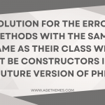 Methods with the same name as their class will not be constructors in a future version of PHP