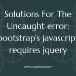Solutions for the Uncaught error: bootstrap’s javascript requires jquery