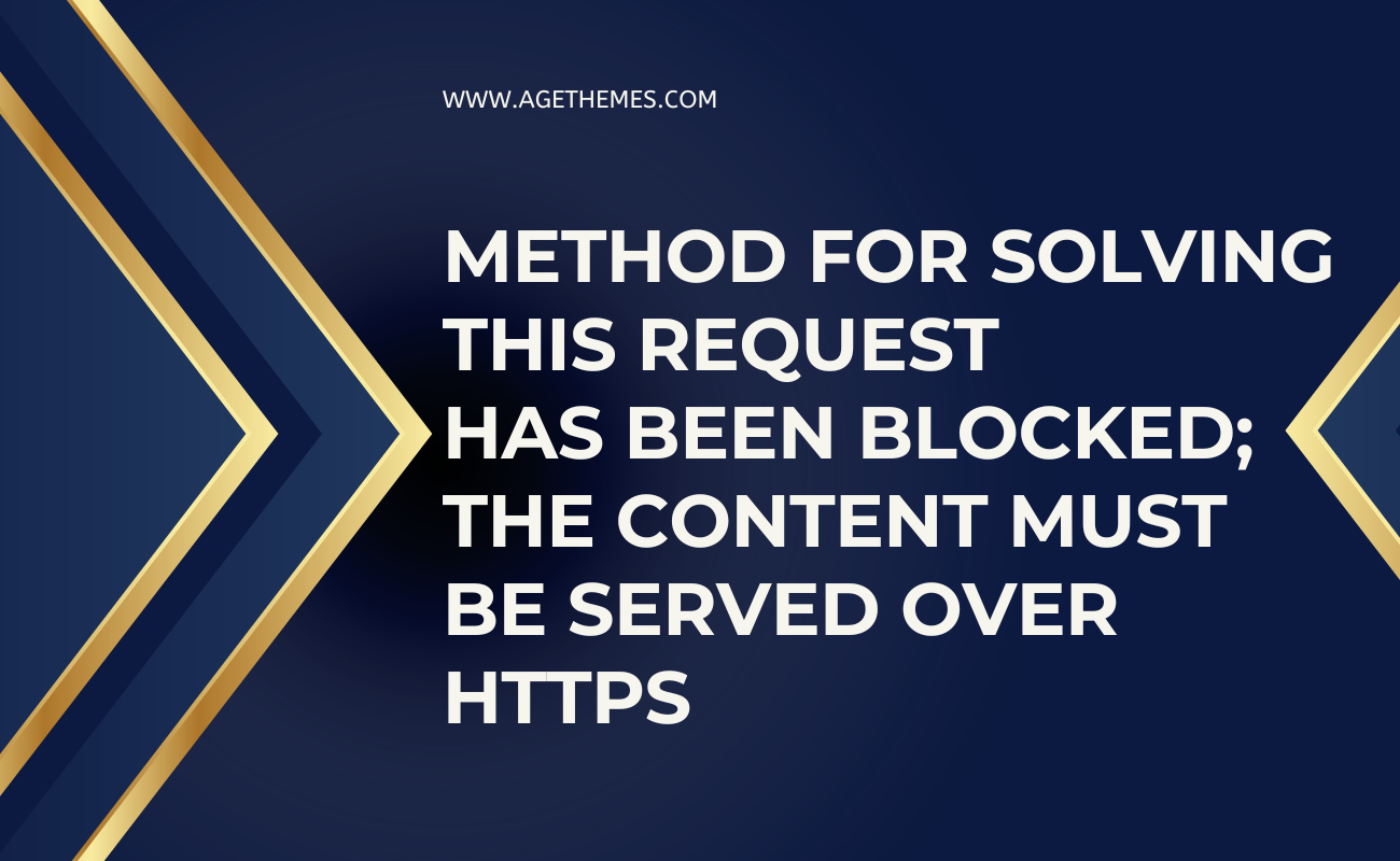 Method For Solving This Request Has Been Blocked The Content Must Be Served Over Https