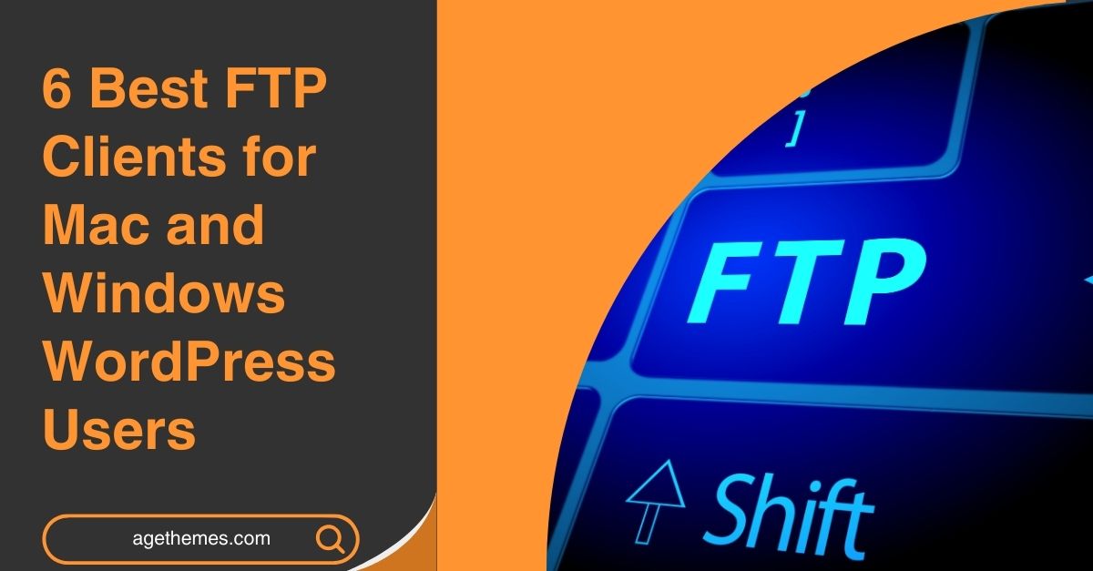 6 Best FTP Clients for Mac and Windows WordPress Users - Age Themes